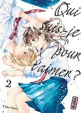 Broschiert Qui suis-je pour t'aimer ?. Vol. 2 von Yuko Inari