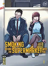 Broschiert Smoking behind the supermarket with you. Vol. 1 von Jinushi