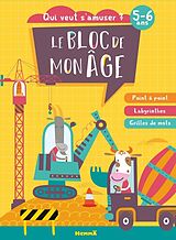 Broché Le bloc de mon age : 5-6 ans : qui veut s'amuser ? de 