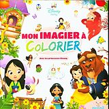 Broschiert Mon imagier à colorier : avec les princesses Disney von 