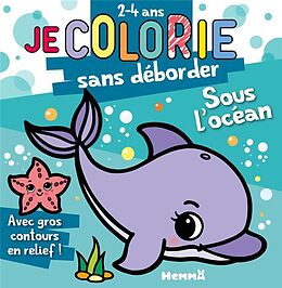 Broché Je colorie sans déborder : sous l'océan : 2-4 ans de 