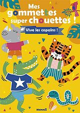 Broché Mes gommettes super chouettes ! : vive les copains ! de 