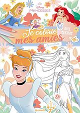 Broché Disney Princesses - Je Colorie Mes Amies - La Vie est Belle ! de 