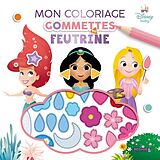 Broché Disney Baby - Mon Coloriage Gommettes en Feutrine (Princesses) de 