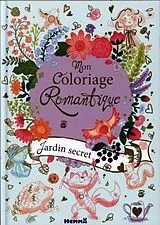 Kartonierter Einband Mon coloriage romantique : jardin secret von 
