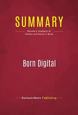 E-Book (epub) Summary: Born Digital von Businessnews Publishing