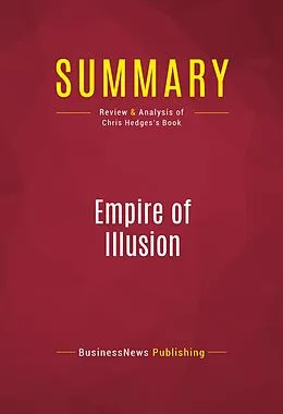 E-Book (epub) Summary: Empire of Illusion von Businessnews Publishing