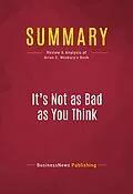E-Book (epub) Summary: It's Not as Bad as You Think von Businessnews Publishing