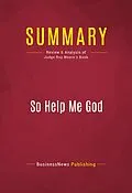 E-Book (epub) Summary: So Help Me God von Businessnews Publishing