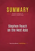 E-Book (epub) Summary: Stephen Roach on the Next Asia von Businessnews Publishing