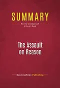 E-Book (epub) Summary: The Assault on Reason von Businessnews Publishing