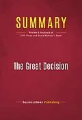 E-Book (epub) Summary: The Great Decision von Businessnews Publishing