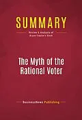 E-Book (epub) Summary: The Myth of the Rational Voter von Businessnews Publishing