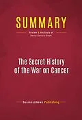 E-Book (epub) Summary: The Secret History of the War on Cancer von Businessnews Publishing