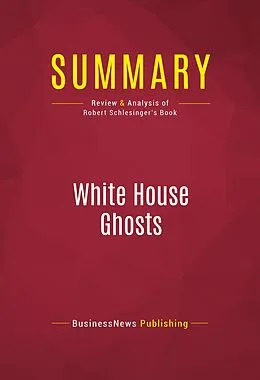 E-Book (epub) Summary: White House Ghosts von Businessnews Publishing