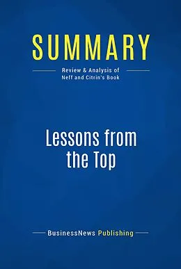 E-Book (epub) Summary: Lessons From The Top - Thomas J. Neff and James M. Citrin von Businessnews Publishing