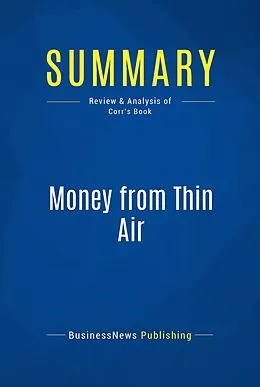 E-Book (epub) Summary: Money From Thin Air - O. Casey Corr von Businessnews Publishing