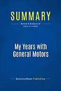 E-Book (epub) Summary: My Years With General Motors - Alfred P. Sloan Jr. von Businessnews Publishing