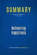 E-Book (epub) Summary: Delivering Happiness - Tony Hsieh von Businessnews Publishing