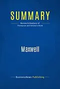 E-Book (epub) Summary : Maxwell - Peter Thompson And Anthony Delano von Businessnews Publishing