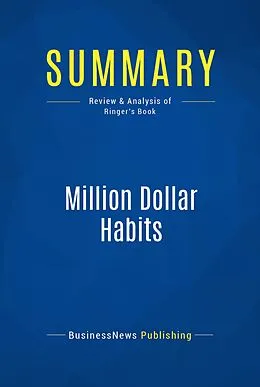 E-Book (epub) Summary : Million Dollar Habits - Robert J. Ringer von Businessnews Publishing