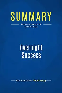 E-Book (epub) Summary : Overnight Success - Vance Trimble von Businessnews Publishing