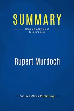 E-Book (epub) Summary : Rupert Murdoch - Jerome Tuccille von Businessnews Publishing