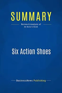 E-Book (epub) Summary : Six Action Shoes - Edward De Bono von Businessnews Publishing