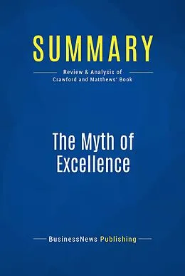 E-Book (epub) Summary : The Myth of Excellence - Fred Crawford & Ryan Mathews von Businessnews Publishing