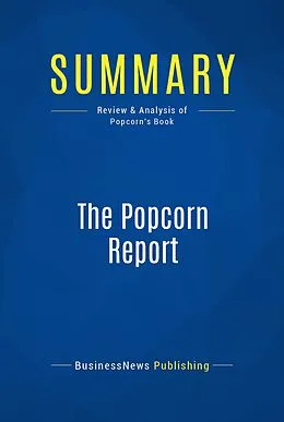 E-Book (epub) Summary : The Popcorn Report - Faith Popcorn von Businessnews Publishing