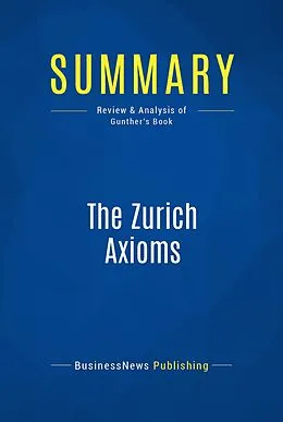 E-Book (epub) Summary : The Zurich Axioms - Max Gunther von Businessnews Publishing
