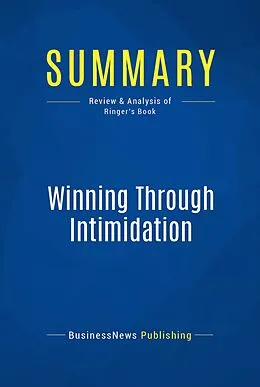 E-Book (epub) Summary: Winning Through Intimidation - Robert J. Ringer von Businessnews Publishing