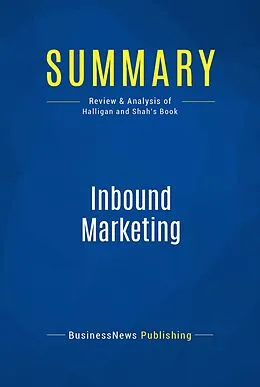 E-Book (epub) Summary : Inbound Marketing - Brian Halligan and Dharmesh Shah von Businessnews Publishing