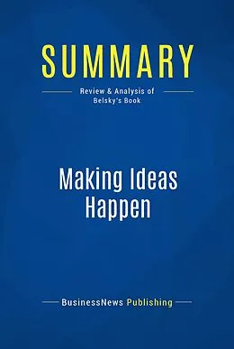E-Book (epub) Summary : Making Ideas Happen - Scott Belsky von Businessnews Publishing