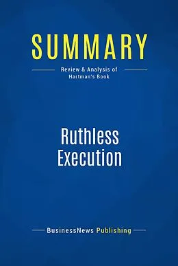 E-Book (epub) Summary : Ruthless Execution - Amir Hartman von Businessnews Publishing