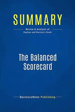 E-Book (epub) Summary : The Balanced Scorecard - Robert S. Kaplan & David P. Norton von Businessnews Publishing