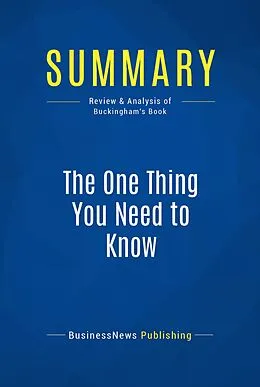 E-Book (epub) Summary : The One Thing You Need to Know - Marcus Buckingham von Businessnews Publishing