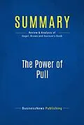 E-Book (epub) Summary : The Power of Pull - John Hagel III, John Seely Brown and Lang Davison von Businessnews Publishing