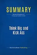 E-Book (epub) Summary : Think Big and Kick Ass - Donald Trump and Bill Zanker von Businessnews Publishing