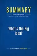 E-Book (epub) Summary : What's The Big Idea? - Thomas Davenport, Laurence Prusak and James Wilson von Businessnews Publishing