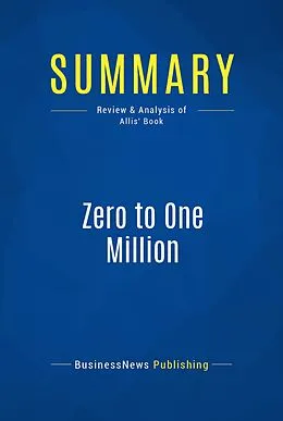 E-Book (epub) Summary : Zero to One Million - Ryan Allis von Businessnews Publishing