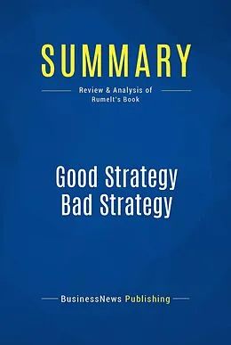 E-Book (epub) Summary: Good Strategy Bad Strategy - Richard Rumelt von Businessnews Publishing