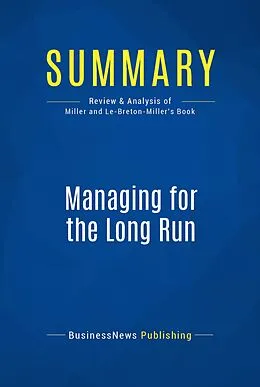 E-Book (epub) Summary : Managing For The Long Run - Danny Miller and Isabelle Le-Breton-Miller von Businessnews Publishing