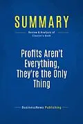 E-Book (epub) Summary : Profits Aren't Everything, They're The Only Thing - George Cloutier von Businessnews Publishing
