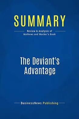 E-Book (epub) Summary : The Deviant's Advantage - Ryan Mathews and Watts Wacker von Businessnews Publishing