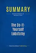 E-Book (epub) Summary : The Do-It-Yourself Lobotomy - Tom Monahan von Businessnews Publishing