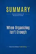 E-Book (epub) Summary : When Organizing Isn't Enough - Julie Morgenstern von Businessnews Publishing