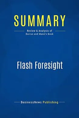 E-Book (epub) Summary : Flash Foresight - Daniel Burrus with John David Mann von Businessnews Publishing