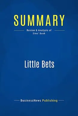 E-Book (epub) Summary : Little Bets - Peter Sims von Businessnews Publishing