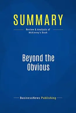 E-Book (epub) Summary : Beyond The Obvious - Phil Mckinney von Businessnews Publishing